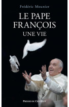 Le pape francois, une vie