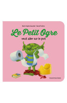 Le petit ogre veut aller sur le pot