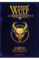 Frere wulf, tome 03 - le dernier epouvanteur