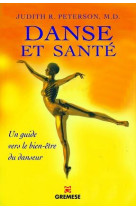 Danse et sante - comment prevenir et guerir tous les stress physiques lies a la danse.