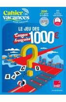 Cahier de vacances le jeu des 1000e - langue francaise