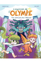 L-espionne de l-olympe - t04 - l-espionne de l-olympe - pas d-excuse pour meduse !