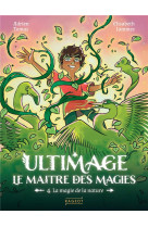 Ultimage, le maitre des magies - ultimage, la maitre des magies t.4 - la magie de la nature