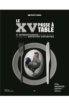 Le xv passe a table. 55 portraits d-internationaux livrent leurs recettes favorites