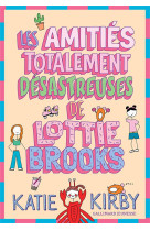 Les amities totalement catastrophiques de lottie brooks t2 - vol02