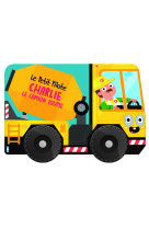 Charlie le camion toupie petit pilote