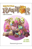 Inspecteur raptor - vol02 - le gang des oeufs