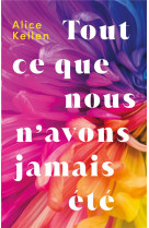 Tout ce que nous n-avons jamais ete - tome 1