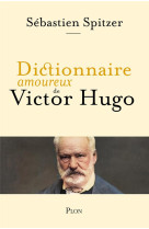 Dictionnaire amoureux de victor hugo