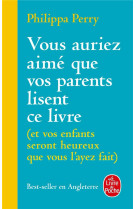 Vous auriez aime que vos parents lisent ce livre - (et vos enfants seront heureux que vous l'ayez fa