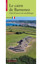 Le cairn de barnenez - chef-d-oeuvre du neolithique