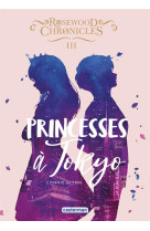 Rosewood chronicles t3 princesses a tokyo