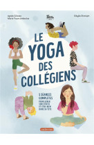 Le yoga des collegiens - 5 seances completes pour gerer son stress et etre bien - 5 seances complete