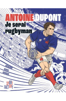 Antoine dupont, je serai rugbyman