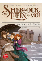 Sherlock, lupin et moi - tome 11 - le port des tenebres