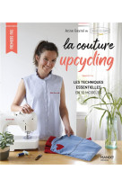 La couture upcycling, les techniques essentielles en 10 modeles