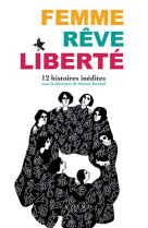 Femme, vie, liberte - douze histoires de femmes