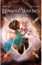 Royalty witches - tome 2 - le bal des secrets