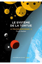 Le trilogie baryonique tome 2 : systeme de la tortue, tome 2