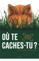 Ou te caches-tu ?. 20 volets a soulever pour enqueter sur la nature invisible.