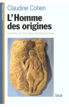 L'homme des origines. savoirs et fictions en prehistoire