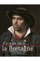 Il y a un siecle...  -  la bretagne  -  la vie quotidienne des bretons