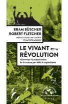 Le vivant et la revolution - reinventer la conservation de la nature apres le capitalisme