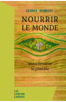 Nourrir le monde - ... sans devorer la planete