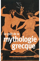 Le gout de la mythologie grecque