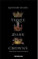 Three dark crowns, tome 1