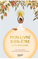 Mon livre bien-etre au fil des saisons. une annee pour se creer des habitudes positives