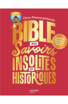 La bible des savoirs insolites et historiques. la culture generale dans tous ses etats