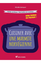 Cuisiner avec une marmite norvegienne - zero energie ou presque