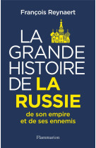 La grande histoire de la russie, de ses vassaux et de ses ennemis