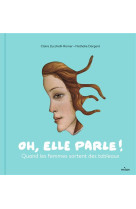 Oh, elle parle ! quand les femmes sortent des tableaux