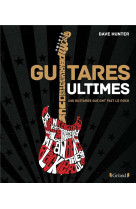 Guitares ultimes