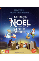 Attendre noel avec 24 belles histoires (nouvelle edition) - avec un nouveau cd de 12 chants traditio