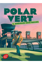 Polar vert - tome 2 - anguilles sous roches