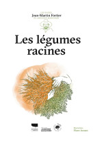 Les legumes racines. les guides du jardinier maraicher