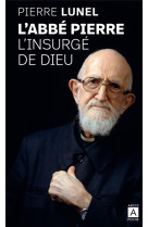 L-abbe pierre, l-insurge de dieu