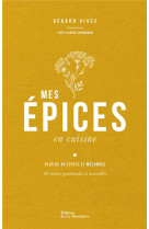 Les epices en cuisine. 60 recettes pour apprendre a connaitre et cuisiner les epices