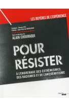 Pour resister  -  a l'engrenage des extremismes, des racismes et de l'antisemitisme