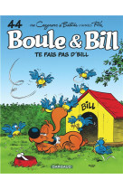 Boule & bill - tome 44 - te fais pas d-bill !