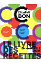 C-est meilleur quand c-est bon - 200 recettes - le livre de 200 recettes