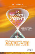 45 secondes d'eternite : mes souvenirs de l'au-dela