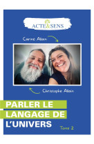 Parler le langage de l'univers t.2