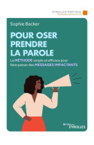 Pour oser prendre la parole - la methode simple et efficace pour faire passer des messages impactant