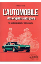 L-automobile des origines a nos jours - un parcours dans les technologies