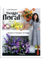 Design floral : bouquets, evenements, set design