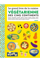 Le grand livre de la cuisine vegetarienne des 5 continents
